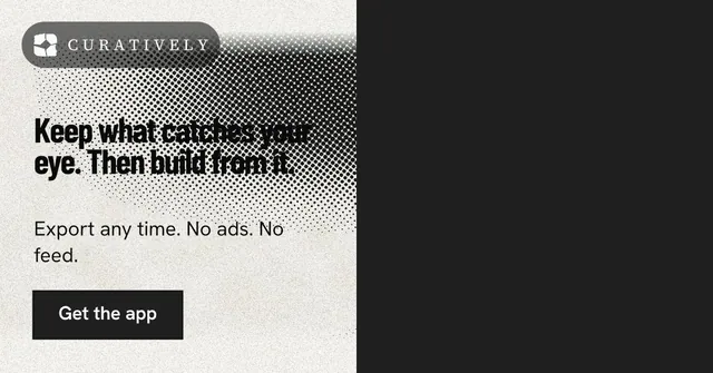 Social ad for Curatively: "Keep what catches your eye. Then build from it." Ink sticker style, bottom layout, dark palette in black, white, grey.