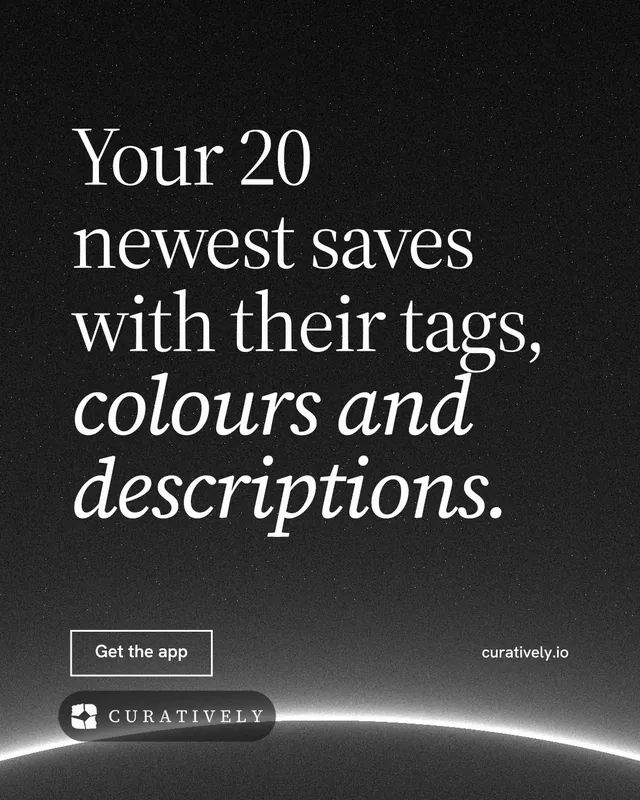 Instagram portrait post for Curatively: "Your 20 newest saves with their tags, colours and descriptions." Editorial style, poster layout, dark palette in black, grey.