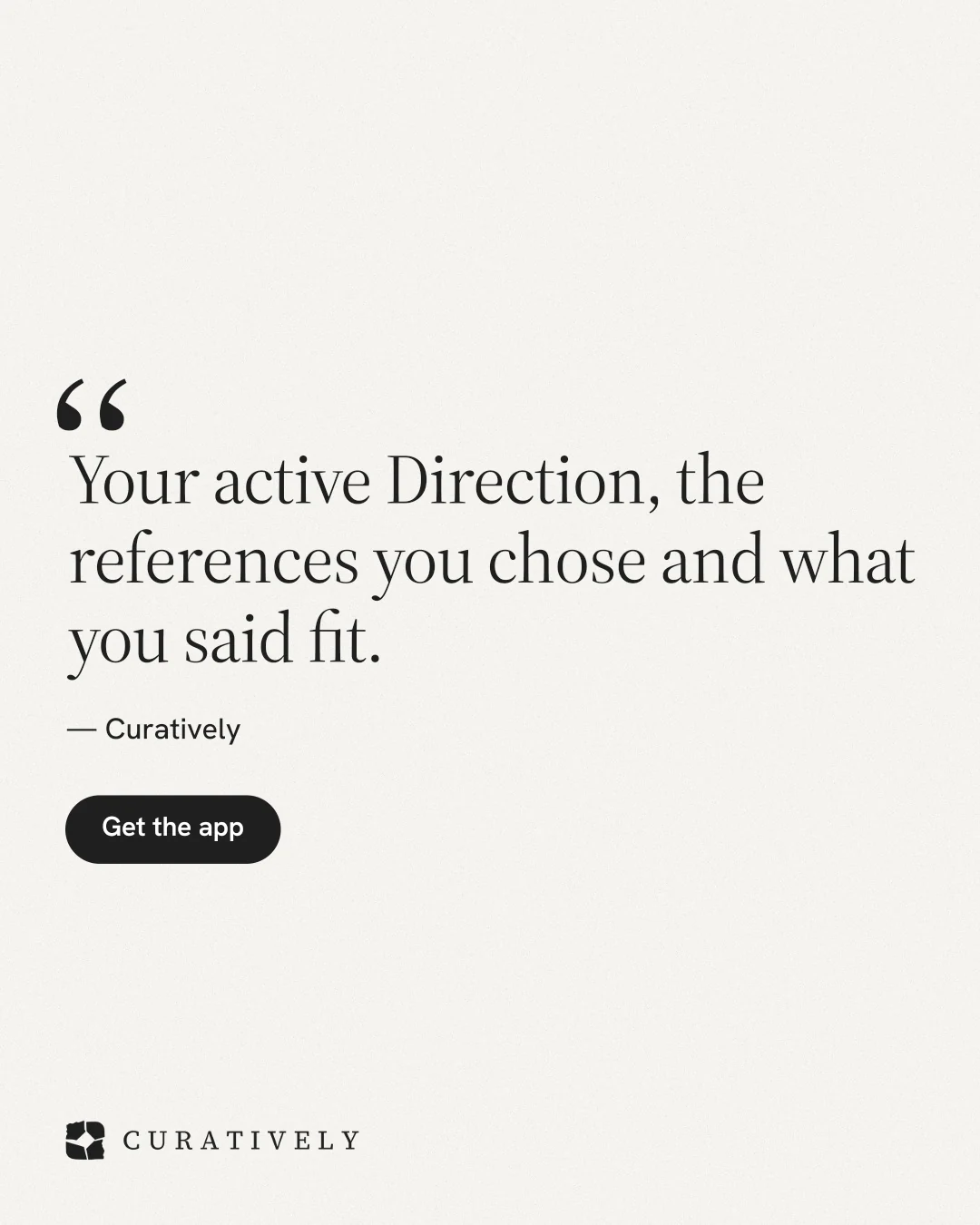 Instagram portrait post for Curatively: "Your active Direction, the references you chose and what you said fit." Data card style, quote layout, light palette in white.