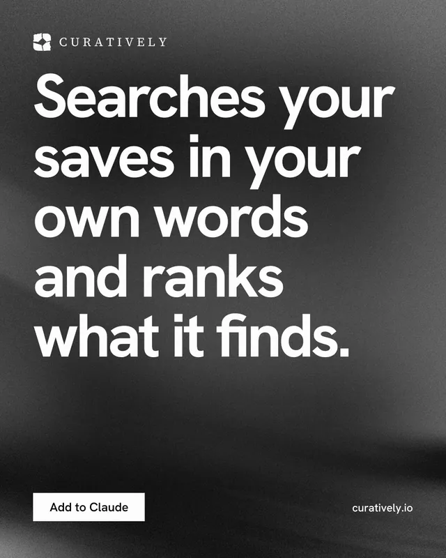 Instagram portrait post for Curatively: "Searches your saves in your own words and ranks what it finds." Swiss style, poster layout, dark palette in grey, black.
