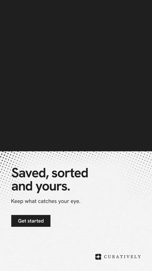 Instagram story for Curatively: "Saved, sorted and yours." Swiss style, bottom layout, light palette in black, white.