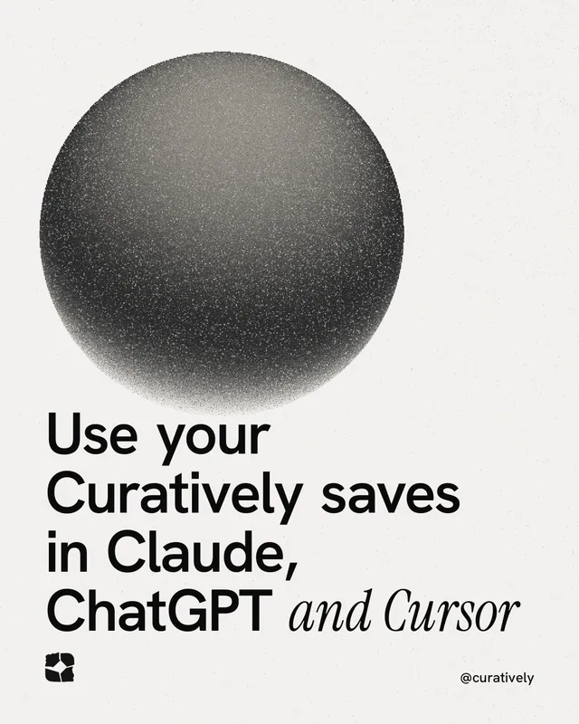 Instagram portrait post for Curatively: "Use your Curatively saves in Claude, ChatGPT and Cursor". Auto 4x5 style, technique:shader field layout, light palette in white, grey.