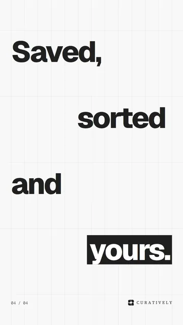 Video for Curatively: "Saved, sorted and yours.". Kinetic type grid, 6.0 s, light palette.