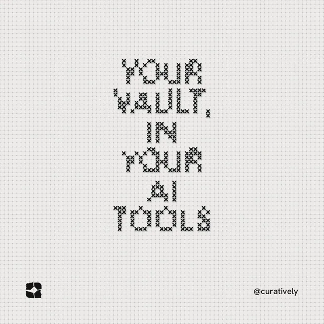Instagram post for Curatively: "Your vault, in your AI tools". Stitch style, technique:raster type fx layout, light palette in white.
