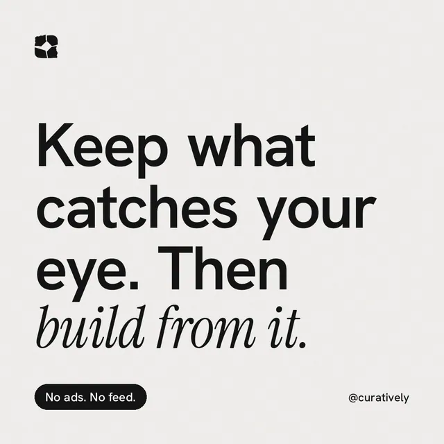 Instagram post for Curatively: "Keep what catches your eye. Then build from it." Caption style, technique:mixed type lockup layout, light palette in white, grey.