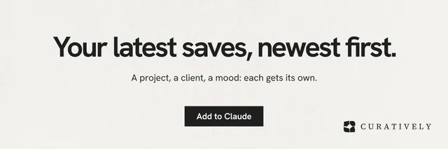 X header for Curatively: "Your latest saves, newest first." Swiss style, centred layout, light palette in white, grey.