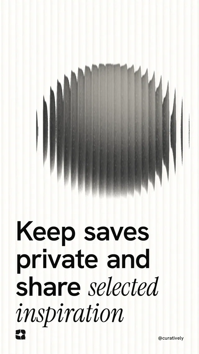 Instagram story for Curatively: "Keep saves private and share selected inspiration". Auto 9x16 style, technique:shader field layout, light palette in white, grey.