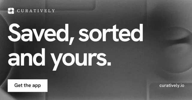 Social ad for Curatively: "Saved, sorted and yours." Swiss style, poster layout, dark palette in grey, black.