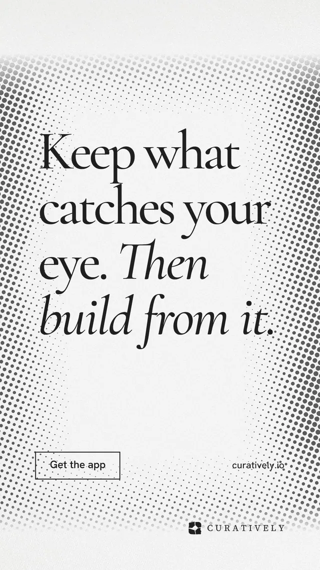 Instagram story for Curatively: "Keep what catches your eye. Then build from it." Editorial style, poster layout, light palette in white, grey.