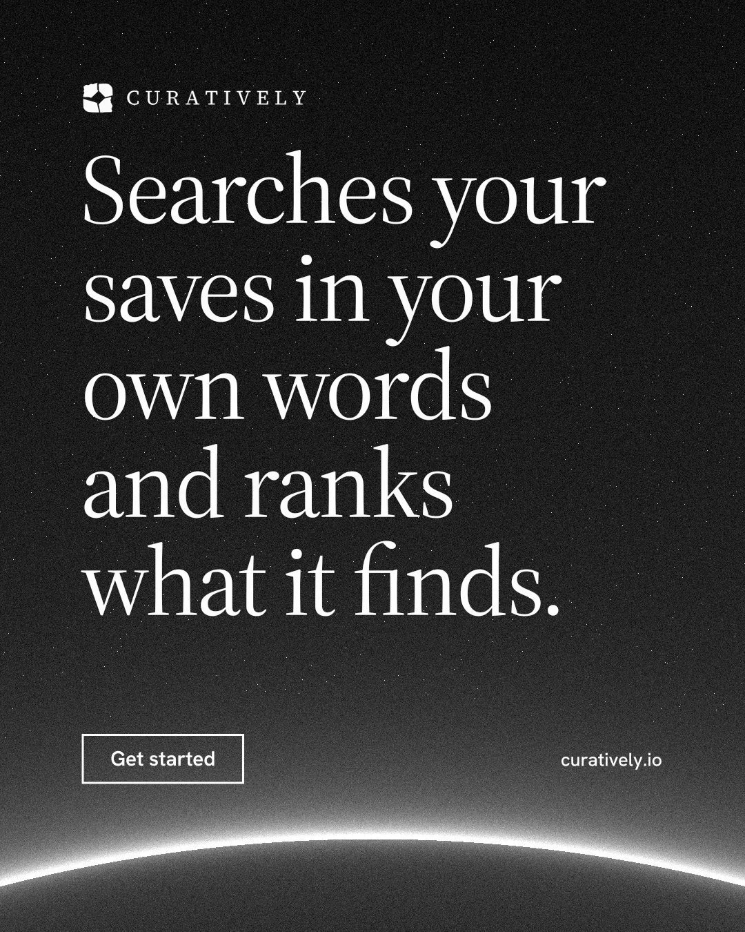 Instagram portrait post for Curatively: "Searches your saves in your own words and ranks what it finds." Editorial style, poster layout, dark palette in black, grey.