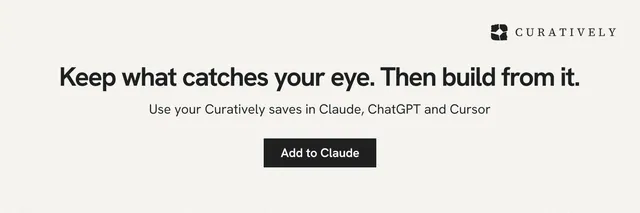 X header for Curatively: "Keep what catches your eye. Then build from it." Swiss style, centred layout, light palette in white, grey.