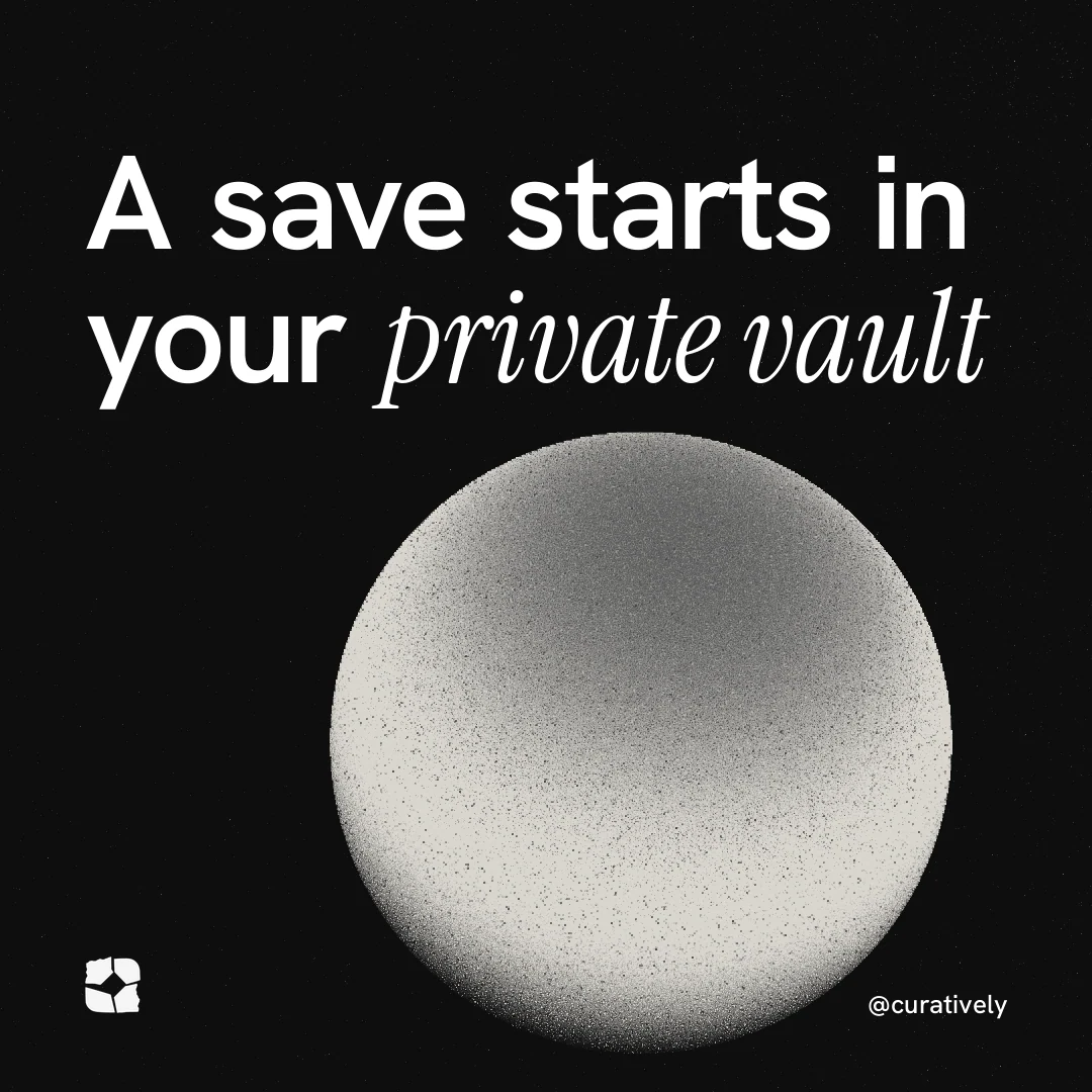 Instagram post for Curatively: "A save starts in your private vault". Auto 1x1 style, technique:shader field layout, dark palette in black, grey.