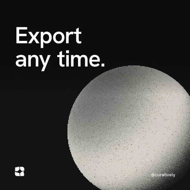 Video for Curatively: "Export any time.". Shader loop, 6.0 s, dark palette.