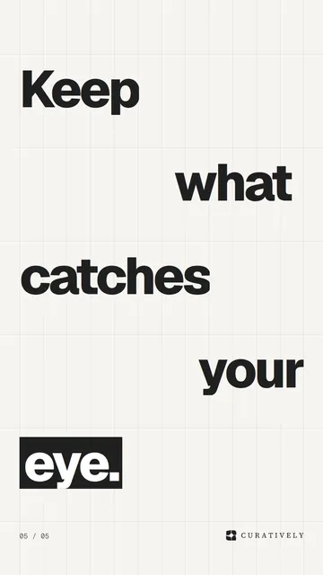 Video for Curatively: "Keep what catches your eye.". Kinetic type grid, 6.0 s, light palette.