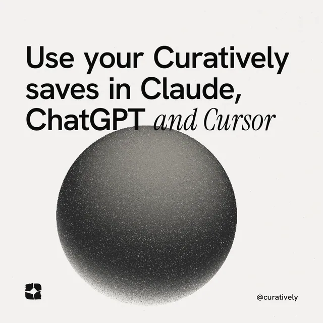 Instagram post for Curatively: "Use your Curatively saves in Claude, ChatGPT and Cursor". Auto 1x1 style, technique:shader field layout, light palette in white, grey.