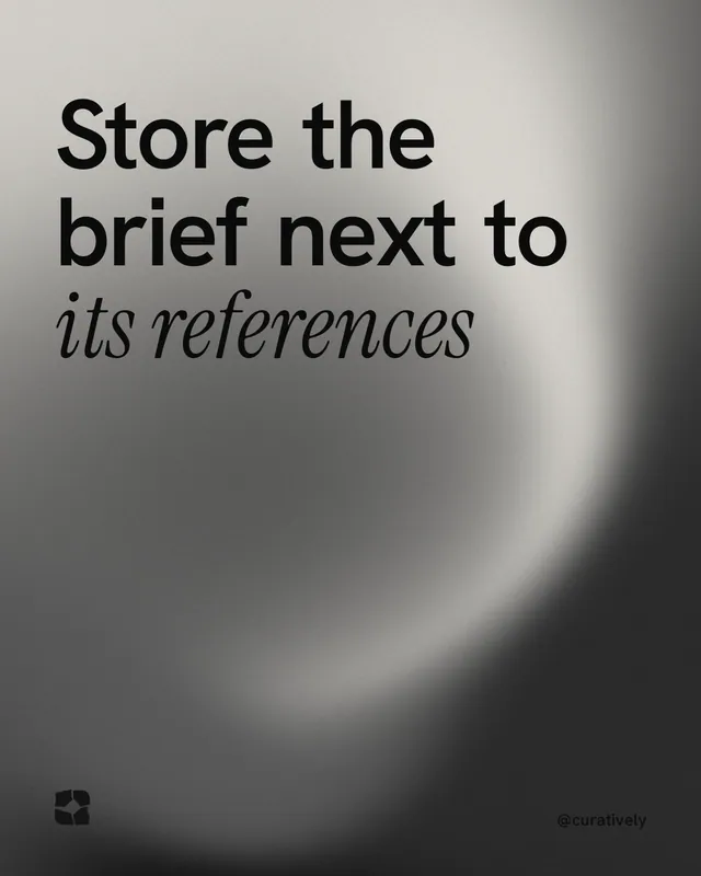 Instagram portrait post for Curatively: "Store the brief next to its references". Auto 4x5 style, technique:shader field layout, light palette in grey, black.