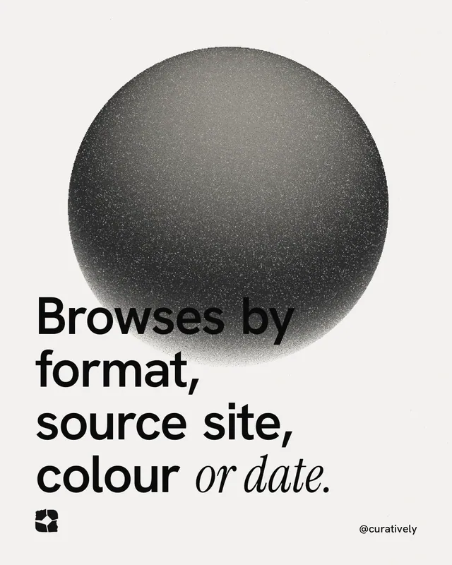 Instagram portrait post for Curatively: "Browses by format, source site, colour or date." Auto 4x5 style, technique:shader field layout, light palette in white, grey.