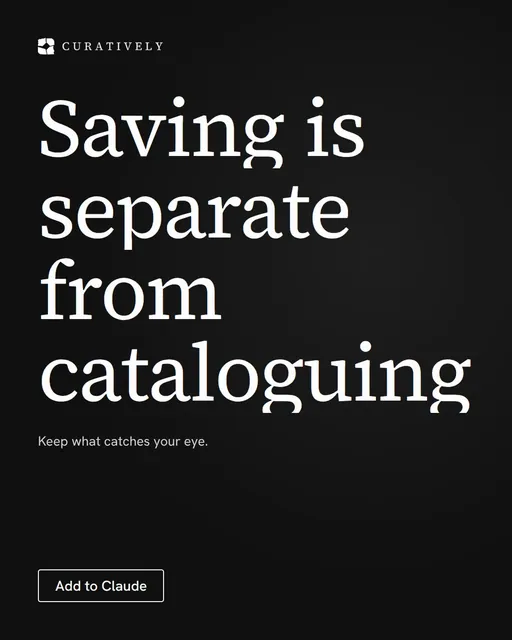 Video for Curatively: "Saving is separate from cataloguing". Doc motion loop, 7.0 s, dark palette.