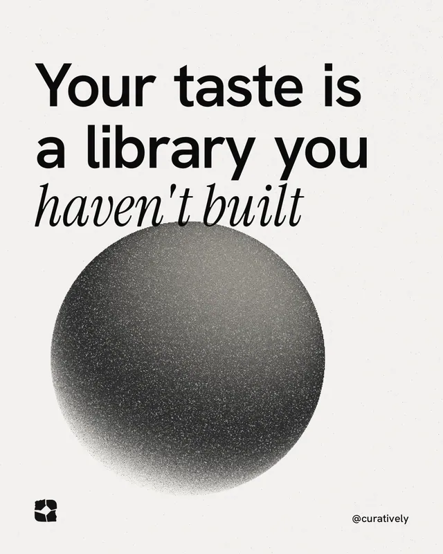 Instagram portrait post for Curatively: "Your taste is a library you haven't built". Auto 4x5 style, technique:shader field layout, light palette in white, grey.