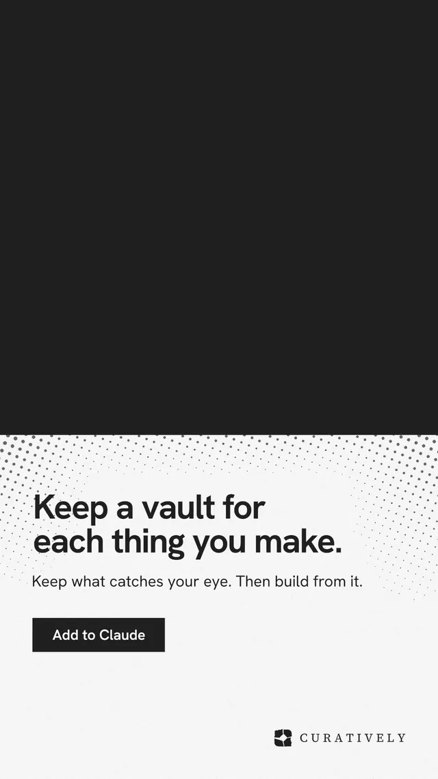 Instagram story for Curatively: "Keep a vault for each thing you make." Swiss style, bottom layout, light palette in black, white, grey.