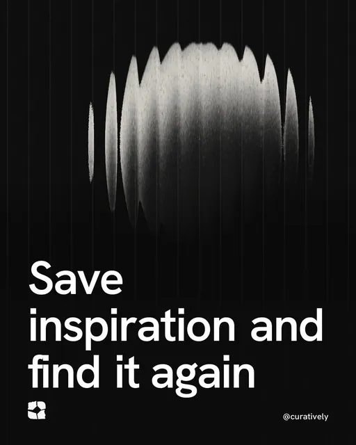 Video for Curatively: "Save inspiration and find it again". Shader loop, 6.0 s, dark palette.