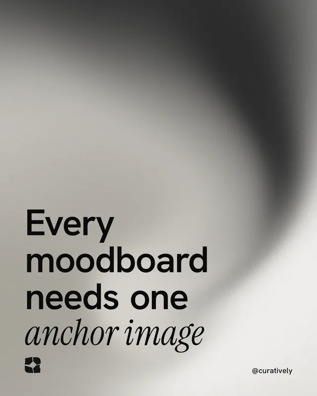 Instagram portrait post for Curatively: "Every moodboard needs one anchor image". Auto 4x5 style, technique:shader field layout, light palette in grey, white.
