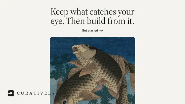 Landscape graphic for Curatively: "Keep what catches your eye. Then build from it." Editorial style, ogui layout, light palette in white, grey.