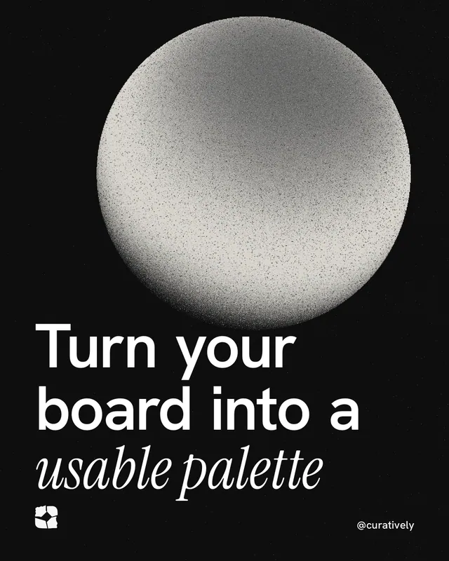 Instagram portrait post for Curatively: "Turn your board into a usable palette". Auto 4x5 style, technique:shader field layout, dark palette in black, grey.