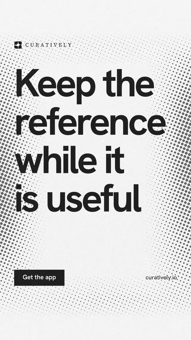 Instagram story for Curatively: "Keep the reference while it is useful". Swiss style, poster layout, light palette in white, grey.