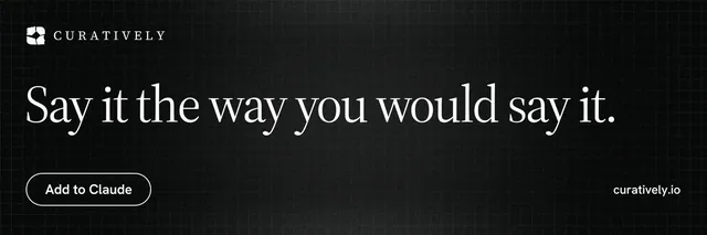 X header for Curatively: "Say it the way you would say it." Phosphor atlas style, poster layout, dark palette in black.