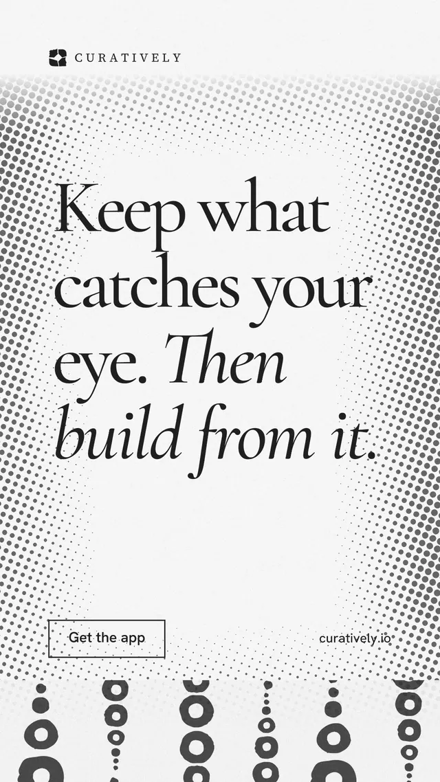 Instagram story for Curatively: "Keep what catches your eye. Then build from it." Editorial style, poster layout, light palette in white, grey.