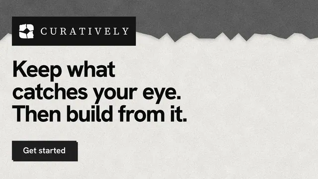 Landscape graphic for Curatively: "Keep what catches your eye. Then build from it." Paper trio style, announce layout, light palette in white, grey.