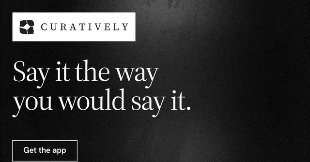 Social ad for Curatively: "Say it the way you would say it." Dark deco style, announce layout, dark palette in black, grey.