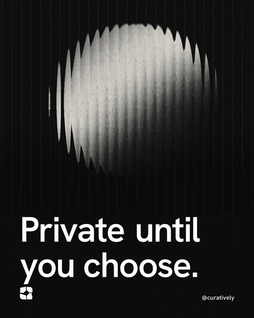 Video for Curatively: "Private until you choose.". Shader loop, 6.0 s, dark palette.