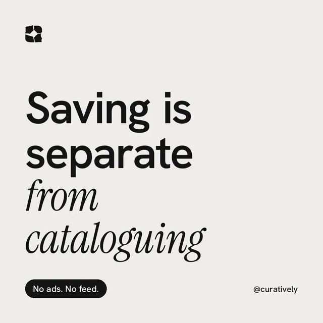 Instagram post for Curatively: "Saving is separate from cataloguing". Caption style, technique:mixed type lockup layout, light palette in white, grey.
