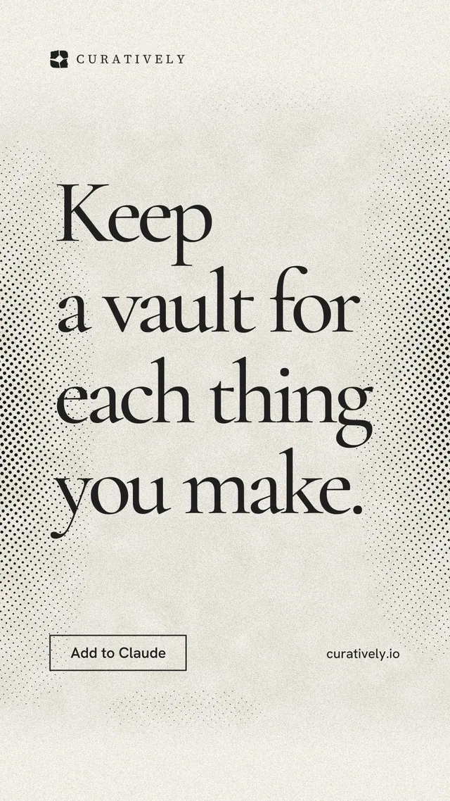 Instagram story for Curatively: "Keep a vault for each thing you make." Editorial style, poster layout, light palette in yellow, white, grey.