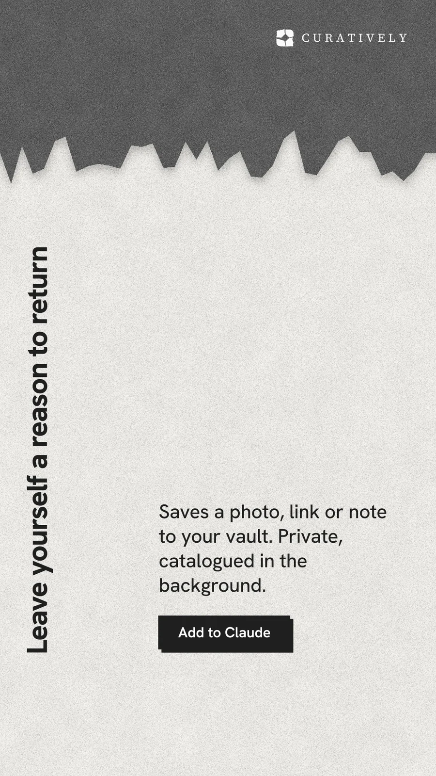 Instagram story for Curatively: "Leave yourself a reason to return". Paper trio style, vertical layout, light palette in white, grey.