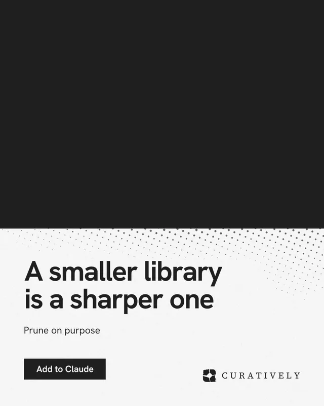 Instagram portrait post for Curatively: "A smaller library is a sharper one". Swiss style, bottom layout, light palette in black, white, grey.