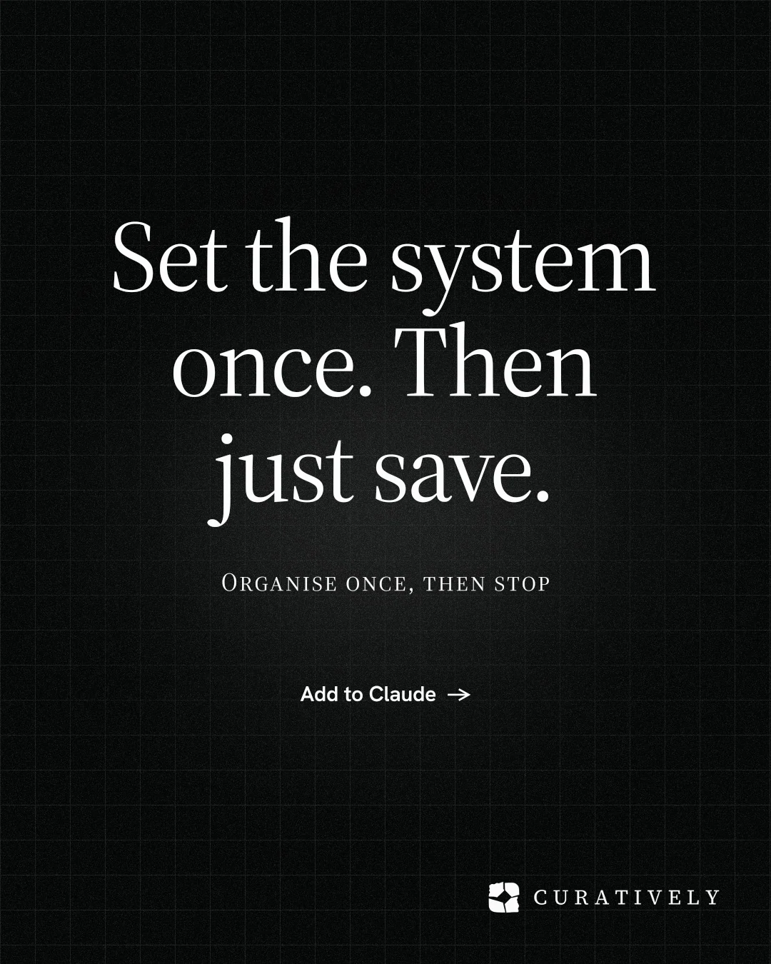 Instagram portrait post for Curatively: "Set the system once. Then just save." Phosphor atlas style, smallcaps layout, dark palette in black, grey.