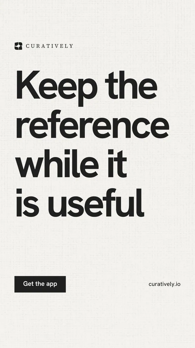 Instagram story for Curatively: "Keep the reference while it is useful". Swiss style, poster layout, light palette in white, grey.