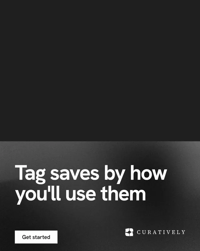 Instagram portrait post for Curatively: "Tag saves by how you'll use them". Swiss style, bottom layout, dark palette in black, grey.