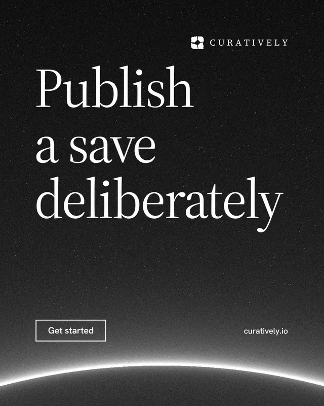 Instagram portrait post for Curatively: "Publish a save deliberately". Editorial style, poster layout, dark palette in black, grey.