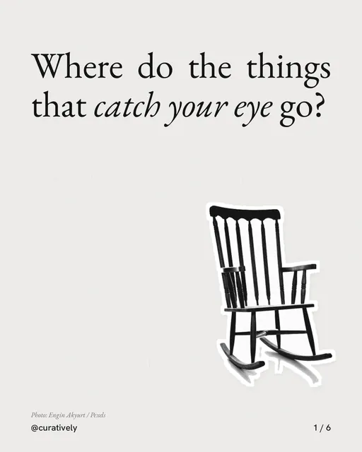 Carousel for Curatively: "Where do the things that catch your eye go?". Cutout essay, 6 slides, light palette.