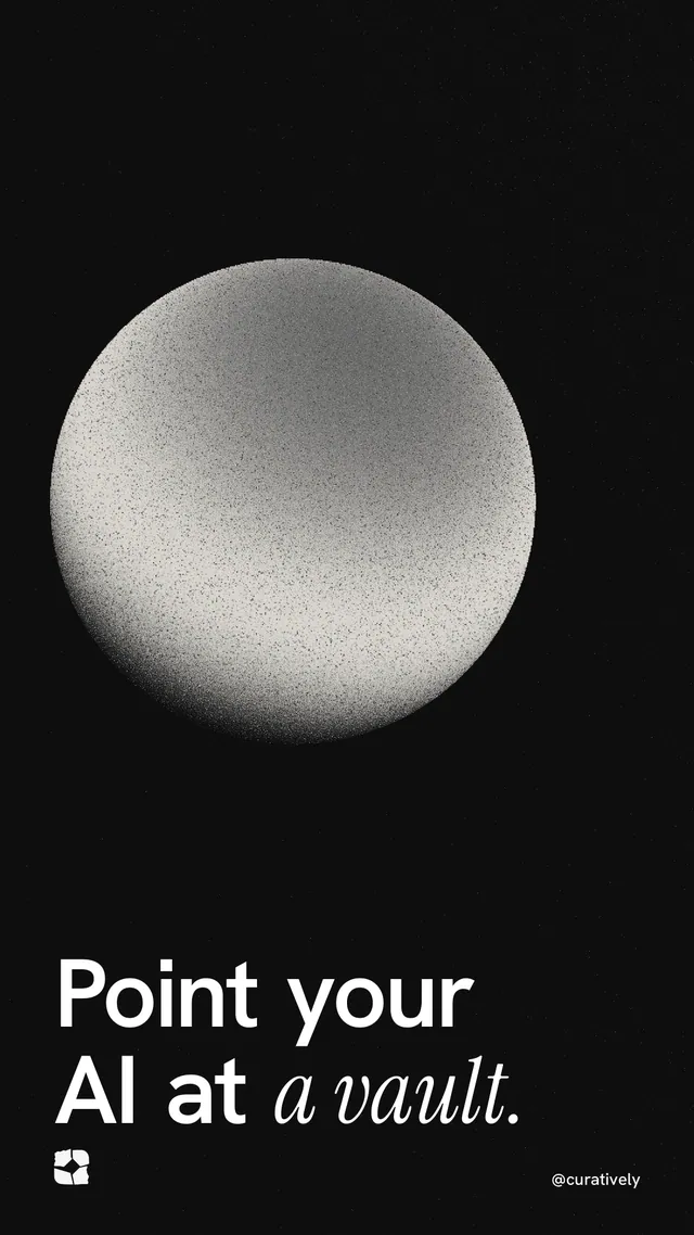 Instagram story for Curatively: "Point your AI at a vault." Auto 9x16 style, technique:shader field layout, dark palette in black, grey.