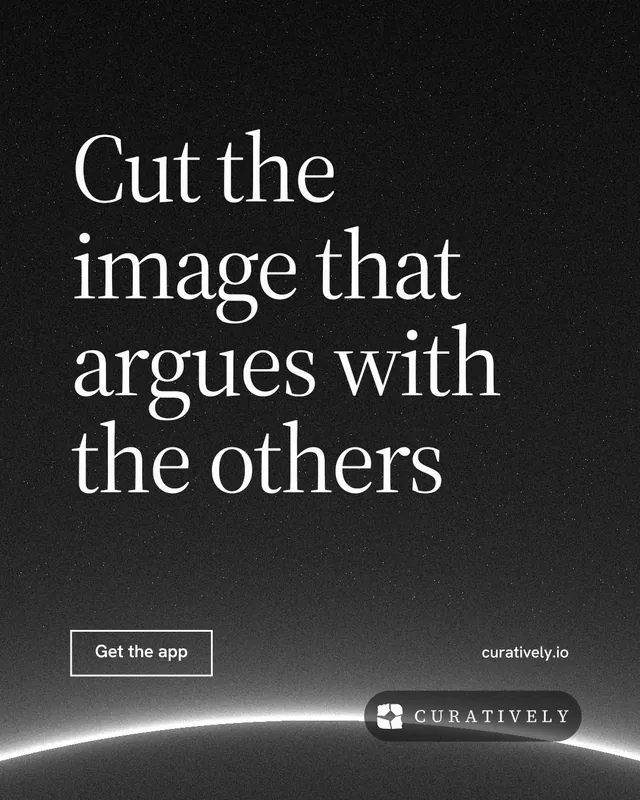 Instagram portrait post for Curatively: "Cut the image that argues with the others". Editorial style, poster layout, dark palette in black, grey.