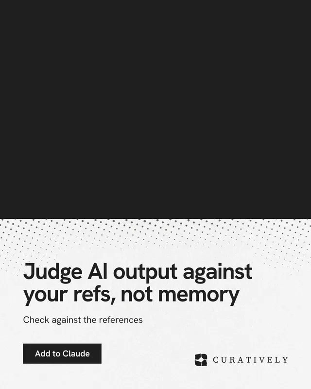 Instagram portrait post for Curatively: "Judge AI output against your refs, not memory". Swiss style, bottom layout, light palette in black, white, grey.