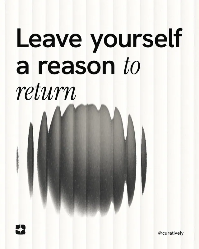 Instagram portrait post for Curatively: "Leave yourself a reason to return". Auto 4x5 style, technique:shader field layout, light palette in white, grey.