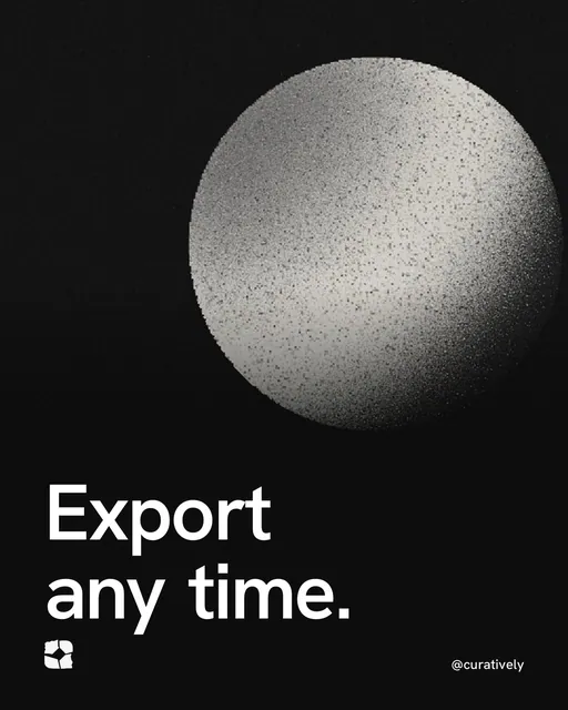 Video for Curatively: "Export any time.". Shader loop, 6.0 s, dark palette.
