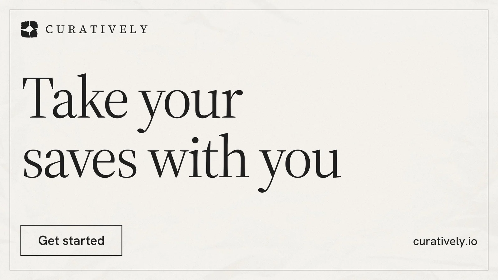 Landscape graphic for Curatively: "Take your saves with you". Editorial style, poster layout, light palette in white, grey.