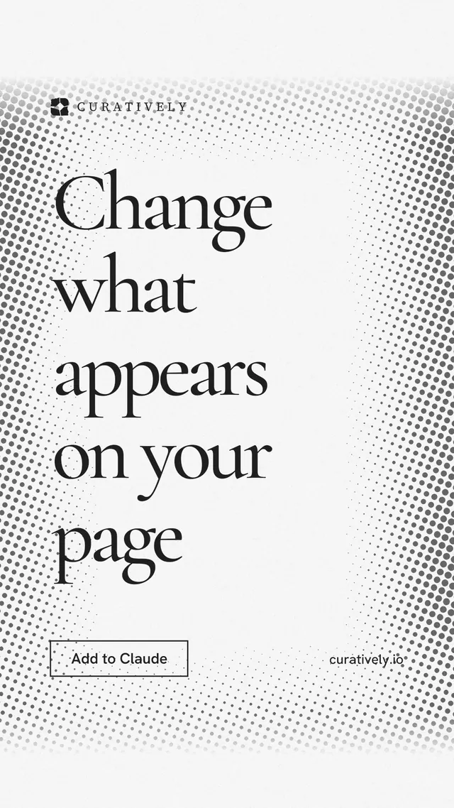 Instagram story for Curatively: "Change what appears on your page". Editorial style, poster layout, light palette in white, grey.
